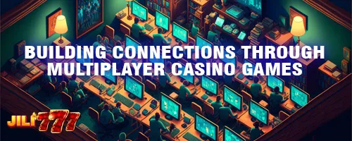 Building Connections Through Multiplayer Casino Games